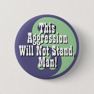 Badge Rond 5 Cm Cette Agression Ne Se Maintiendra Pas, Homme ! Bad