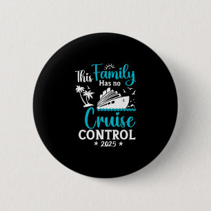 Badge Rond 5 Cm Cette croisière familiale n'a aucun contrôle 2025