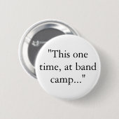 Badge Rond 5 Cm "Cette fois, au camp de groupe..." (Devant & derrière)