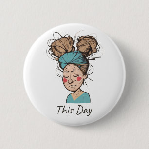 Badge Rond 5 Cm Cette journée Avoir du mal