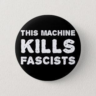 Badge Rond 5 Cm Cette machine tue des fascistes