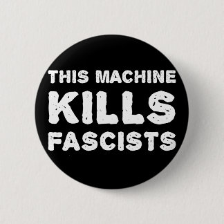 Badge Rond 5 Cm Cette machine tue des fascistes
