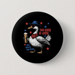 Badge Rond 5 Cm Cette oie est lâchée Rouge Blanc & Booze 4 Juillet