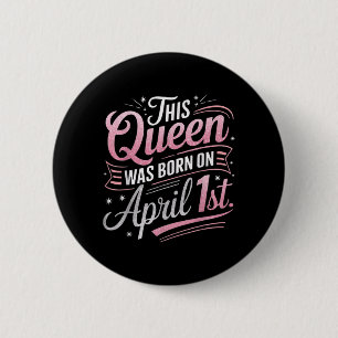 Badge Rond 5 Cm Cette Reine est Née le 1er Avril Anniversaire Pois