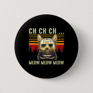 Badge Rond 5 Cm Ch Ch Ch Ch Meow Meow Effrayant Costume Vendredi H