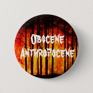 Badge Rond 5 Cm Changement climatique anthropocène obscène