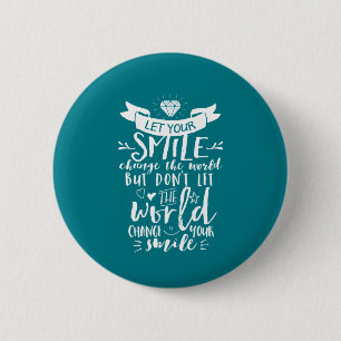 Badge Rond 5 Cm Changement heureux de sourire de citation inspiré