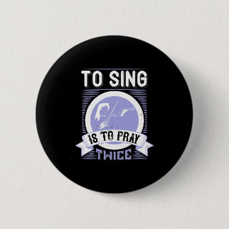 Badge Rond 5 Cm Chanter, c'est prier deux fois