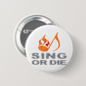 Badge Rond 5 Cm Chantez ou mourez (Devant & derrière)