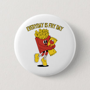 Badge Rond 5 Cm Chaque Jour Est Le Jour Des Frites