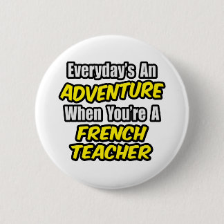 Badge Rond 5 Cm Chaque jour est une aventure...Enseignant Français