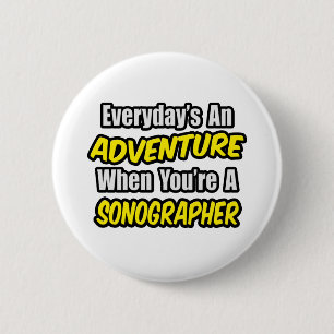 Badge Rond 5 Cm Chaque jour est une aventure...Sonographe
