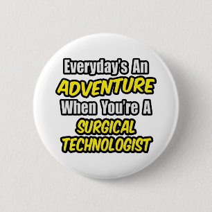 Badge Rond 5 Cm Chaque jour est une aventure .. Technologue chirur