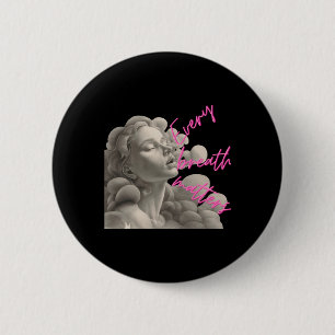 Badge Rond 5 Cm Chaque Souffle De Don Pour Le Plaisir De L'Esprit 