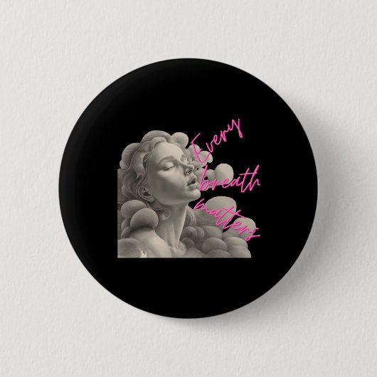 Badge Rond 5 Cm Chaque Souffle De Don Pour Le Plaisir De L'Esprit  (Devant)