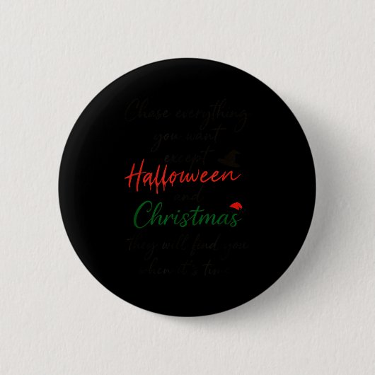 Badge Rond 5 Cm Chase Everything You Want Except Halloween And Chr (Devant)