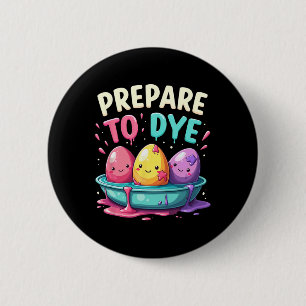 Badge Rond 5 Cm Chasse Aux Oeufs D'Humour Préparer À Teindre 3