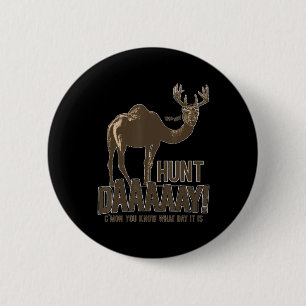 Badge Rond 5 Cm Chasse Jour Camel Buck Deer Fun Chasse Humpday