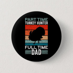 Badge Rond 5 Cm Chasseur à temps partiel à temps plein Papa Turqui