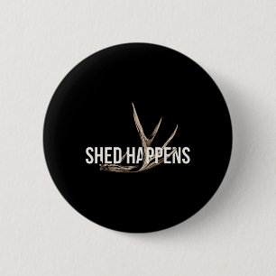 Badge Rond 5 Cm Chasseur de wapitis Shed Happens Drôle Chasse de c