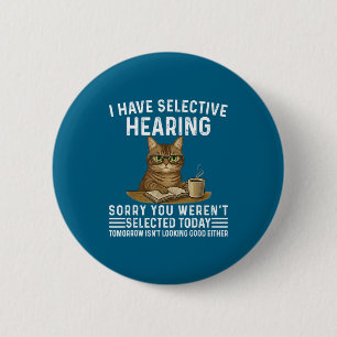 Badge Rond 5 Cm Chat avec sarcasme disant ouïe sélective