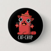 Badge Rond 5 Cm Chat-chup Funny Ketchup Pun Dark BG (Devant)