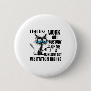 Badge Rond 5 Cm Chat drôle et sarcastique Je sens que le travail a