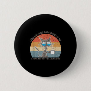 Badge Rond 5 Cm Chat drôle et sarcastique Je sens que le travail a