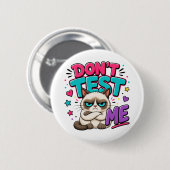 Badge Rond 5 Cm Chat Drôle Ne Me Teste Pas (Devant & derrière)