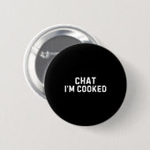 Badge Rond 5 Cm Chat I'm Cooked Funny I'm Cooked Meme Humor  (Devant & derrière)