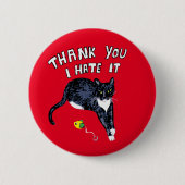 Badge Rond 5 Cm Chat Merci actuel Je déteste l'épinglette cadeau b (Devant)