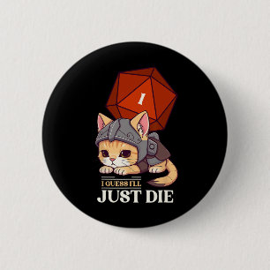 Badge Rond 5 Cm Chat Rpg Je suppose que je vais mourir Chat D20 Éc