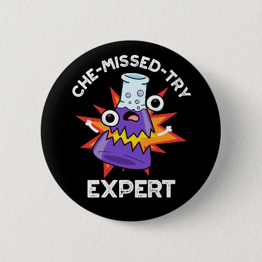 Badge Rond 5 Cm Che manqué-Essayer Funny Science Chimie Pun Dark B (Devant)