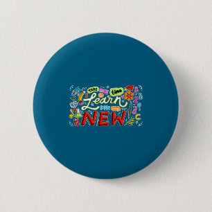 Badge Rond 5 Cm Chemise Apprendre Quelque Chose Éducation Motivati