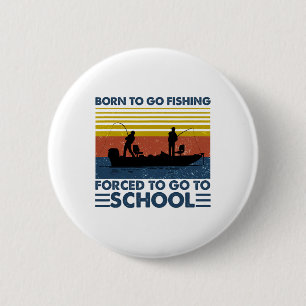 Badge Rond 5 Cm Chemise de pêche pour enfants Né pour aller pêcher