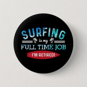 Badge Rond 5 Cm Chemise de surf Retraité Surfant à Plein Temps T S