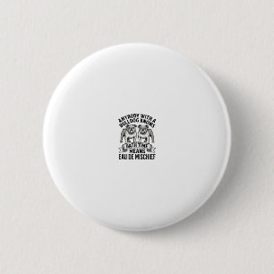 Badge Rond 5 Cm Chemise Humour Bouledogue Citation Fun Amusante de
