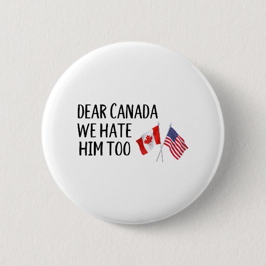 Badge Rond 5 Cm Cher Canada, Nous Le Détestons Aussi (Devant)