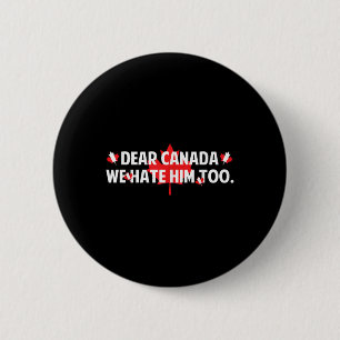Badge Rond 5 Cm Cher Canada, Nous Le Détestons Aussi Contre Trump