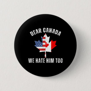 Badge Rond 5 Cm Cher Canada, Nous Le Détestons Aussi Contre Trump