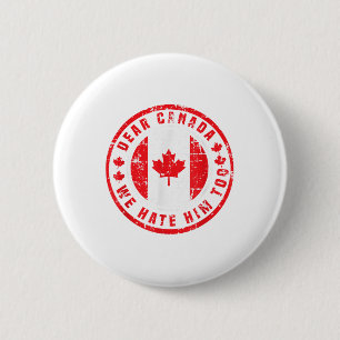 Badge Rond 5 Cm Cher Canada, Nous Le Détestons Aussi De La Politiq