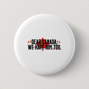 Badge Rond 5 Cm Cher Canada, Nous Le Détestons Aussi De La Politiq