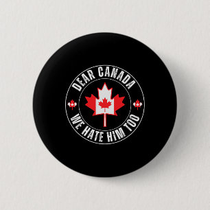 Badge Rond 5 Cm Cher Canada Nous le détestons aussi pour la protes
