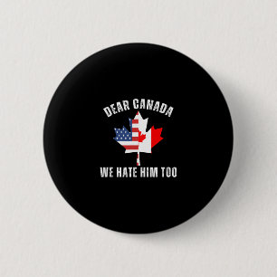 Badge Rond 5 Cm Cher Canada Nous le détestons aussi Pro politique