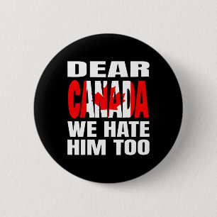 Badge Rond 5 Cm Cher Canada Nous le détestons aussi Protestation p