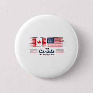 Badge Rond 5 Cm Cher Canada, Nous Le Détestons De Manifestation Po