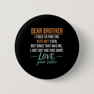 Badge Rond 5 Cm Cher frère Citation Drôle Humour Frère et Sœur Bla
