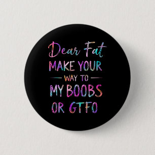 Badge Rond 5 Cm Cher Gras Faites Votre Chemin Vers Mon Sein Drôle