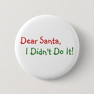 Badge Rond 5 Cm Cher Père Noël Je ne l'ai pas fait - Lettre drôle