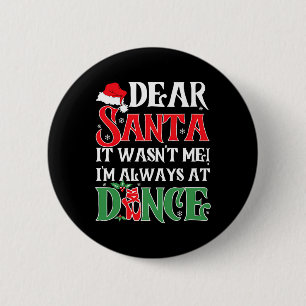 Badge Rond 5 Cm Cher Père Noël Je Suis Toujours À Dance Ballet C